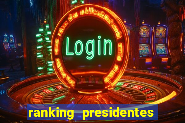 ranking presidentes do brasil